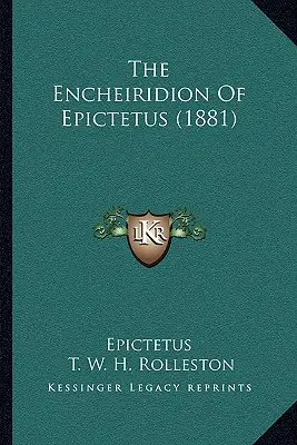 El Encheiridion de Epicteto (1881) - The Encheiridion Of Epictetus (1881)