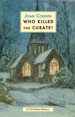 ¿Quién mató al cura? Un misterio navideño - Who Killed the Curate?: A Christmas Mystery