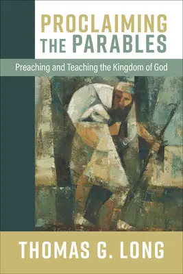 Proclamar las parábolas: Predicar y enseñar el Reino de Dios - Proclaiming the Parables: Preaching and Teaching the Kingdom of God