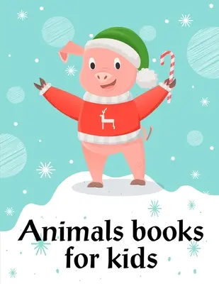 Libros de animales para niños: Divertidos libros ilustrados de animales para niños de 2 años - Animals Books For Kids: Funny animal picture books for 2 year olds