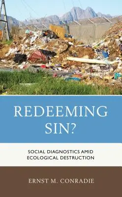 ¿Pecado redentor? Diagnóstico social en medio de la destrucción ecológica - Redeeming Sin?: Social Diagnostics amid Ecological Destruction