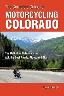 La Guía Completa del Motociclismo en Colorado: La Referencia Definitiva para Todas las Mejores Carreteras, Paseos y Consejos - The Complete Guide to Motorcycling Colorado: The Definitive Reference for All the Best Roads, Rides, and Tips