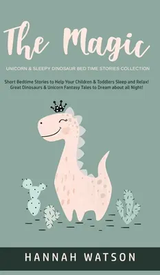 El unicornio mágico y el dinosaurio dormilón - Colección Bed Time Stories: Cuentos cortos para la hora de acostarse que ayudarán a tus hijos a dormir y relajarse. Grandes Dinos - The Magic Unicorn & Sleepy Dinosaur - Bed Time Stories Collection: Short Bedtime Stories to Help Your Children & Toddlers Sleep and Relax! Great Dinos