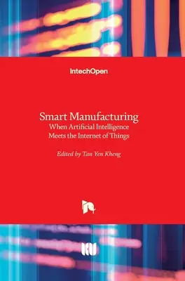 Fabricación inteligente: Cuando la inteligencia artificial se une al Internet de los objetos - Smart Manufacturing: When Artificial Intelligence Meets the Internet of Things