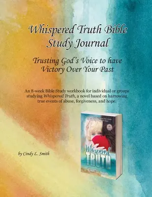 Diario de estudio de la Biblia La verdad susurrada: Confiando en la voz de Dios para tener victoria sobre tu pasado - Whispered Truth Bible Study Journal: Trusting God's Voice to have Victory Over Your Past