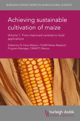 Lograr el cultivo sostenible del maíz Volumen 1: De las variedades mejoradas a las aplicaciones locales - Achieving Sustainable Cultivation of Maize Volume 1: From Improved Varieties to Local Applications
