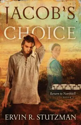 La elección de Jacob: Retorno a Northkill, Libro 1 - Jacob's Choice: Return to Northkill Book 1