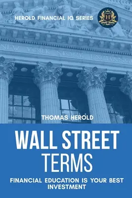 Términos de Wall Street - La educación financiera es su mejor inversión - Wall Street Terms - Financial Education Is Your Best Investment