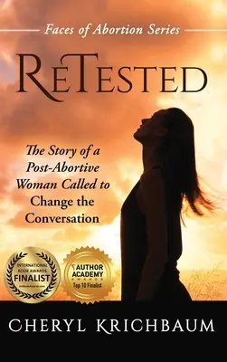 ReTested: La historia de una mujer postabortiva llamada a cambiar la conversación - ReTested: The Story of a Post-Abortive Woman Called to Change the Conversation