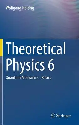 Física Teórica 6: Mecánica Cuántica - Fundamentos - Theoretical Physics 6: Quantum Mechanics - Basics