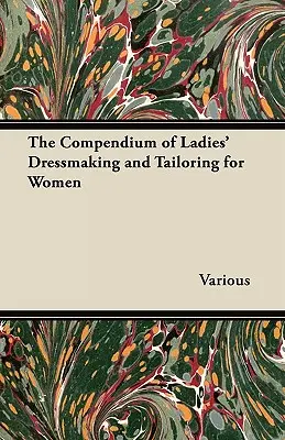 The Compendium of Ladies' Dressmaking and Tailoring for Women (El compendio de costura y sastrería para mujeres) - The Compendium of Ladies' Dressmaking and Tailoring for Women