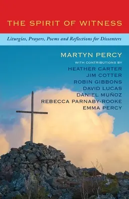 El espíritu del testimonio: Liturgias, oraciones, poemas y reflexiones para disidentes - The Spirit of Witness: Liturgies, Prayers, Poems and Reflections for Dissenters