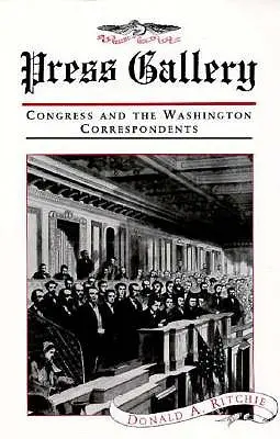 Galería de prensa: El Congreso y los corresponsales en Washington (Revisado) - Press Gallery: Congress and the Washington Correspondents (Revised)