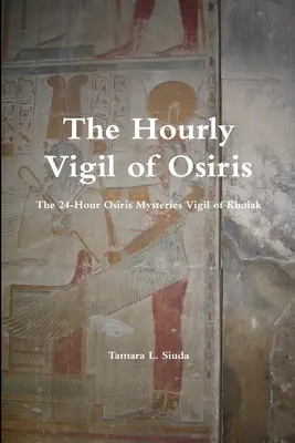 La Vigilia Horaria de Osiris - The Hourly Vigil of Osiris