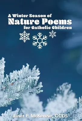 Una estación invernal de poemas sobre la naturaleza para niños católicos - A Winter Season of Nature Poems for Catholic Children