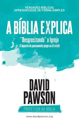 A BBLIA EXPLICA “Desgrecizando” a Igreja: O impacto do pensamento grego na f crist” (O impacto do pensamento grego em Cristo) - A BBLIA EXPLICA Desgrecizando