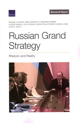 La gran estrategia rusa: Retórica y realidad - Russian Grand Strategy: Rhetoric and Reality