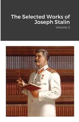 Obras selectas de José Stalin: Volumen 2 - The Selected Works of Joseph Stalin: Volume 2