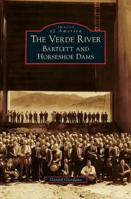 El río Verde: Presas Bartlett y Horseshoe - Verde River: Bartlett and Horseshoe Dams