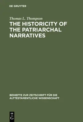 La historicidad de los relatos patriarcales: La búsqueda del Abraham histórico - The Historicity of the Patriarchal Narratives: The Quest for the Historical Abraham