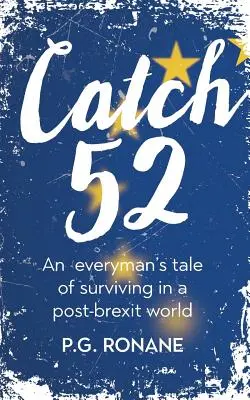 Catch 52: Una historia de supervivencia en un mundo post-Brexit - Catch 52: An Everyman's Tale of Surviving in a Post-Brexit World