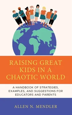 Grandes niños en un mundo caótico: Manual de estrategias, ejemplos y sugerencias para ayudarles a convertirse en adultos de éxito - Great Kids in a Chaotic World: A Handbook of Strategies, Examples, and Suggestions to Help Them Become Successful Adults