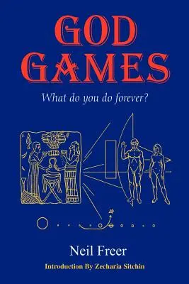 Juegos de Dios: ¿Qué haces para siempre? - God Games: What Do You Do Forever?