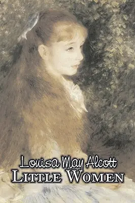 Mujercitas de Louisa May Alcott, Ficción, Familia, Clásicos - Little Women by Louisa May Alcott, Fiction, Family, Classics