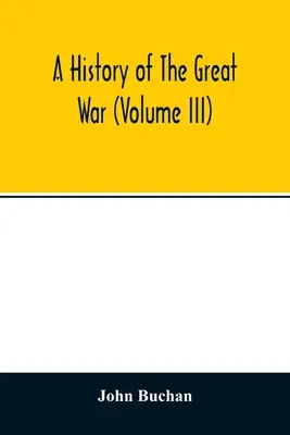 Historia de la Gran Guerra (Volumen III) - A history of the great war (Volume III)