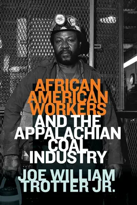 Los trabajadores afroamericanos y la industria del carbón de los Apalaches - African American Workers and the Appalachian Coal Industry