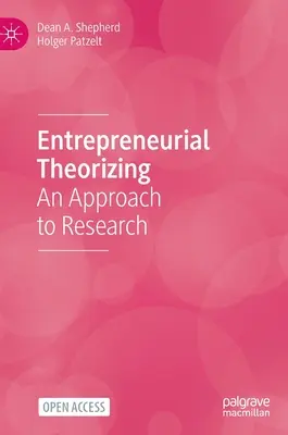 Teoría empresarial: Una aproximación a la investigación - Entrepreneurial Theorizing: An Approach to Research