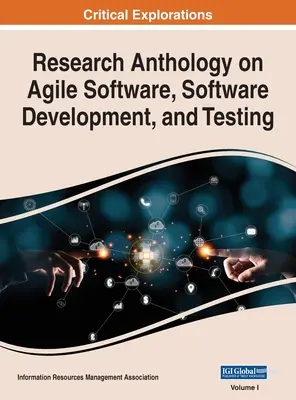 Antología de la investigación sobre software ágil, desarrollo de software y pruebas, VOL 1 - Research Anthology on Agile Software, Software Development, and Testing, VOL 1