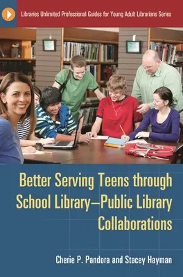 Cómo servir mejor a los adolescentes mediante la colaboración entre bibliotecas escolares y públicas - Better Serving Teens Through School Library-Public Library Collaborations