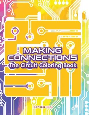Haciendo Conexiones: El circuito para colorear - Making Connections: The Circuit Coloring Book