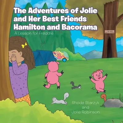 Las aventuras de Jolie y sus mejores amigos Hamilton y Bacorama: Una lección para Freddie - The Adventures of Jolie and Her Best Friends Hamilton and Bacorama: A Lesson for Freddie