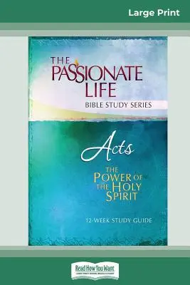 Hechos de los Apóstoles: El poder del Espíritu Santo Guía de estudio de 12 semanas (16pt Large Print Edition) - Acts: The Power Of The Holy Spirit 12-Week Study Guide (16pt Large Print Edition)