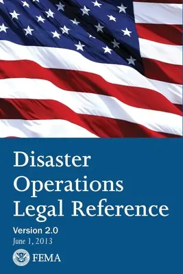 Referencia legal de operaciones en caso de catástrofe de la FEMA - Versión 2 de junio de 2013 - FEMA Disaster Operations Legal Reference - Version 2 June 2013