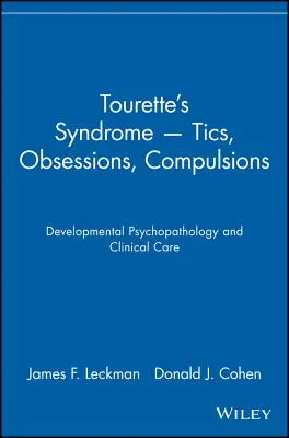 Síndrome de Tourette: Tics, obsesiones y compulsiones: Psicopatología del desarrollo y atención clínica - Tourette's Syndrome -- Tics, Obsessions, Compulsions: Developmental Psychopathology and Clinical Care