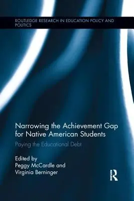 Reducir la brecha de rendimiento de los estudiantes nativos americanos: Pagar la deuda educativa - Narrowing the Achievement Gap for Native American Students: Paying the Educational Debt