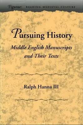 Persiguiendo la Historia: Manuscritos ingleses medios y sus textos - Pursuing History: Middle English Manuscripts and Their Texts