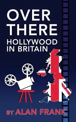 Over There - Hollywood in Britain (tapa dura) - Over There - Hollywood in Britain (hardback)