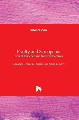 Fragilidad y Sarcopenia: Pruebas recientes y nuevas perspectivas - Frailty and Sarcopenia: Recent Evidence and New Perspectives