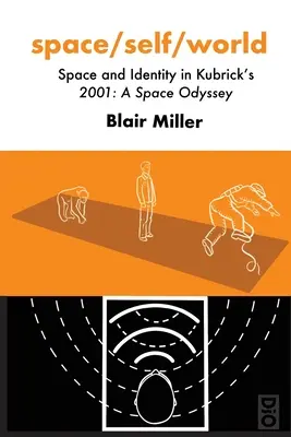 espacio/yo/mundo: Espacio e identidad en 2001: Una odisea del espacio de Kubrick - space/self/world: Space and Identity in Kubrick's 2001: A Space Odyssey