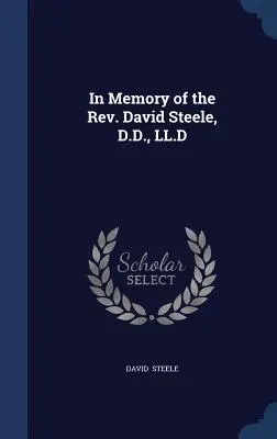 En memoria del Reverendo David Steele, D.D., LL.D. - In Memory of the Rev. David Steele, D.D., LL.D