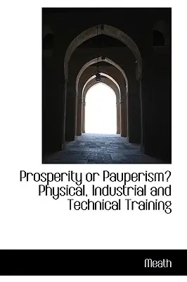 ¿Prosperidad o pauperismo? Formación física, industrial y técnica - Prosperity or Pauperism? Physical, Industrial and Technical Training