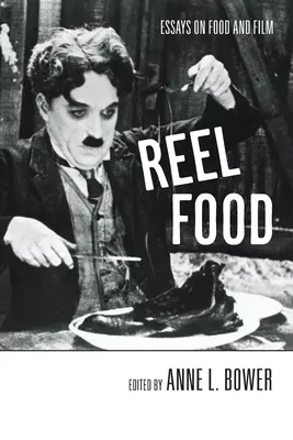 Reel Food: Ensayos sobre comida y cine - Reel Food: Essays on Food and Film