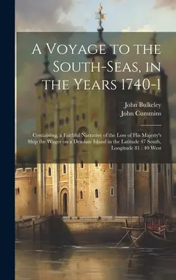 Un viaje a los mares del Sur, en los años 1740-1: que contiene una fiel narración de la pérdida del barco de Su Majestad, el Wager, en una isla desolada en la costa del Pacífico. - A Voyage to the South-Seas, in the Years 1740-1: Containing, a Faithful Narrative of the Loss of His Majesty's Ship the Wager on a Desolate Island in