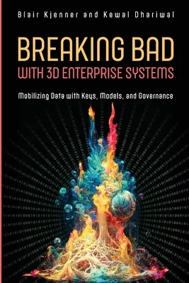 Breaking Bad with 3D Enterprise Systems: Movilización de datos con claves, modelos y gobernanza - Breaking Bad with 3D Enterprise Systems: Mobilizing Data with Keys, Models, and Governance