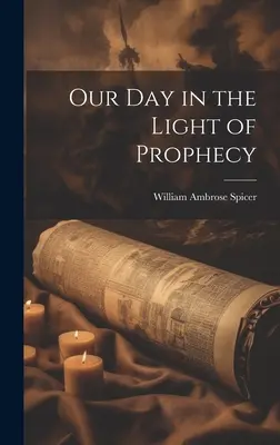 Nuestro día a la luz de la profecía - Our Day in the Light of Prophecy