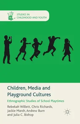 Niños, medios de comunicación y culturas del patio de recreo: Estudios etnográficos de los recreos escolares - Children, Media and Playground Cultures: Ethnographic Studies of School Playtimes